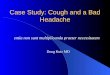 Case Study: Cough and a Bad Headache entia non sunt multiplicanda praeter necessitatem Doug Kutz MD