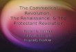 The Commerical Revolution, The Renaissance, & The Protestant Revolution Patten & Valdner Global History II Regents Review Patten & Valdner Global History