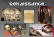 I. Renaissance is known in history as "rebirth" or "revival." A. Renaissance roots were mainly in Italy (starting in Florence). 1. Unlike other European