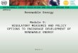 SUSTAINABLE ENERGY REGULATION AND POLICY-MAKING FOR AFRICA Module 9 Renewable Energy Module 9: REGULATORY MEASURES AND POLICY OPTIONS TO ENCOURAGE DEVELOPMENT