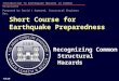 Introduction to Earthquake Hazards in Common Structures Prepared by David J Hammond, Structural Engineer Ret. Short Course for Earthquake Preparedness