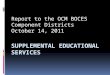 Report to the OCM BOCES Component Districts October 14, 2011
