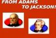 FROM ADAMS TO JACKSON! TO JACKSON!. 1824 ELECTION 1824 ELECTION