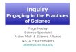 Inquiry Engaging in the Practices of Science Page Keeley Science Specialist Maine Math & Science Alliance NSTA Past President pkeeley@mmsa.org