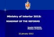 12 January 2015 Ministry of Interior 2015: ROADMAP OF THE REFORMS Veselin VUCHKOV, Minister of Interior