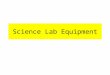 Science Lab Equipment. Science Journal Use: Documentation of science work. Journal checks and study guide. Journal Rules: 1.Follow directions about