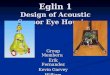 Eglin 1 Design of Acoustic Sensor Eye Housing Eglin 1 Design of Acoustic Sensor Eye Housing Group Members: Erik Fernandez Kevin Garvey William Heffner