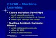 CS760 – Machine Learning Course Instructor: David Page Course Instructor: David Page email: dpage@cs.wisc.eduemail: dpage@cs.wisc.edu office: MSC 6743