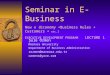 Seminar in E-Business New x (Economy +Business Rules + Customers + etc. ) EXECUTIVE DEVELOPMENT PROGRAM LECTURE 1 Şule Özmen Marmara University Department