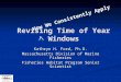 Revising Time of Year Windows Kathryn H. Ford, Ph.D. Massachusetts Division of Marine Fisheries Fisheries Habitat Program Senior Scientist How We Consistently