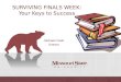 SURVIVING FINALS WEEK: Your Keys to Success Michael Frizell Director