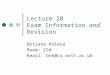 Lecture 20 Exam Information and Revision Boriana Koleva Room: C54 Email: bnk@cs.nott.ac.uk