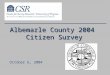 Albemarle County 2004 Citizen Survey October 6, 2004