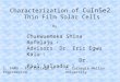 Characterization of CuInSe2 Thin Film Solar Cells Chukwuemeka Shina Aofolaju 1 Advisors: Dr. Eric Egwu Kalu 1 Dr. Paul Salvador 2 By 1. FAMU – FSU College