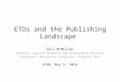 ETDs and the Publishing Landscape Gail McMillan Director, Digital Research and Scholarship Services Professor, University Libraries, Virginia Tech UCSB,