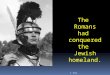E. Napp The Romans had conquered the Jewish homeland