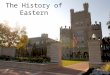 The History of Eastern. 200 300 400 500 100 200 300 400 500 100 200 300 400 500 100 200 300 400 500 100 200 300 400 500 100 Building History Former Presidents