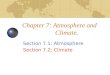 Chapter 7: Atmosphere and Climate. Section 7.1: Atmosphere Section 7.2: Climate