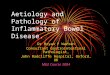 Aetiology and Pathology of Inflammatory Bowel Disease. Dr Bryan F Warren Consultant Gastrointestinal Pathologist, John Radcliffe Hospital, Oxford, UK M62
