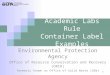 1 Academic Labs Rule Container Label Examples Environmental Protection Agency Office of Resource Conservation and Recovery (ORCR) formerly known as Office