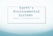 Earth’s Environmental Systems Chapter 3 – Environmental Science