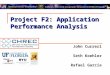 John Curreri Seth Koehler Rafael Garcia Project F2: Application Performance Analysis