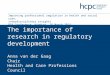 The importance of research in regulatory development Anna van der Gaag Chair Health and Care Professions Council Improving professional regulation in health