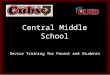 Central Middle School Device Training for Parent and Students