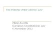 The Federal Order and EU Law Matej Accetto European Constitutional Law 6 November 2012