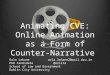Animating CVE: Online Animation as a Form of Counter-Narrative Orla Lehaneorla.lehane2@mail.dcu.ie PhD Candidate@orlita School of Law and Government Dublin