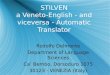 STILVEN a Veneto-English - and viceversa - Automatic Translator Rodolfo Delmonte Department of Language Sciences Ca’ Bembo, Dorsoduro 1075 30123 - VENEZIA
