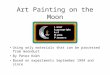 Art Painting on the Moon Using only materials that can be processed from moondust By Peter Kokh Based on experiments September 1994 and since