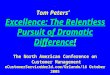 Tom Peters’ Excellence: The Relentless Pursuit of Dramatic Difference! The North American Conference on Customer Management eCustomerServiceWorld.com/Orlando/16