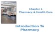 Introduction To Pharmacy Chapter 1 Pharmacy & Health Care