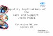 Equality implications of the Care and Support Green Paper Katherine Wilson Carers UK