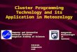 Cluster Programming Technology and its Application in Meteorology Computer and Automation Research Institute Hungarian Academy of Sciences Hungarian Meteorological