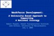Workforce Development: A University-Based Approach to Supporting A National Strategy Robert Plymale, Rahall Transportation Institute John Collura, University