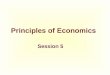 Principles of Economics Session 5. Topics To Be Covered  Categories of Costs  Costs in the Short Run  Costs in the Long Run  Economies of Scope