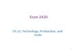 Econ 2420 Ch.11: Technology, Production, and Costs 1