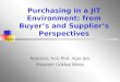 Purchasing in a JIT Environment: from Buyer’s and Supplier’s Perspectives Instructor: Asst. Prof. Alper Şen Presenter: Gökhan Metan