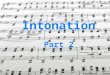 Intonation Part 2. A New Expression That’s music to my ears! means... That’s wonderful! I’m so happy to hear that!