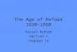 The Age of Reform 1820-1860 Social Reform Section 1 Chapter 14