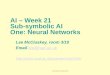 Neural Networks AI – Week 21 Sub-symbolic AI One: Neural Networks Lee McCluskey, room 3/10 Email lee@hud.ac.uklee@hud.ac.uk