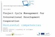 Project Cycle Management for International Development Cooperation Horizontal competencies Teacher Pietro Celotti (courtesy of Sviluppo Marche SpA) Università