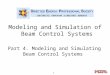 1 Modeling and Simulation of Beam Control Systems Part 4. Modeling and Simulating Beam Control Systems
