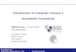 1 ©2008 DEEDS Group Introduction to Computer Science 2 - SS 08 Asymptotic Complexity Introduction in Computer Science 2 Asymptotic Complexity DEEDS Group