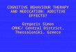 COGNITIVE BEHAVIOUR THERAPY AND MEDICATION: ADDITIVE EFFECTS? Gregoris Simos CMHC/ Central District, Thessaloniki, Greece
