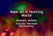 Hope in a Hurting World Michael Goheen Trinity Western University