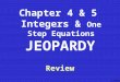 K. Martin Chapter 4 & 5 Integers & One Step Equations Review JEOPARDY K. Martin