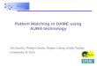 Pattern Matching in DAME using AURA technology Jim Austin, Robert Davis, Bojian Liang, Andy Pasley University of York